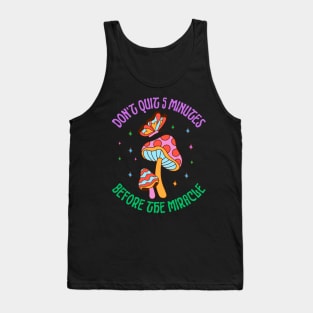 Don't Quite 5 Minutes Before The Miracle Tank Top